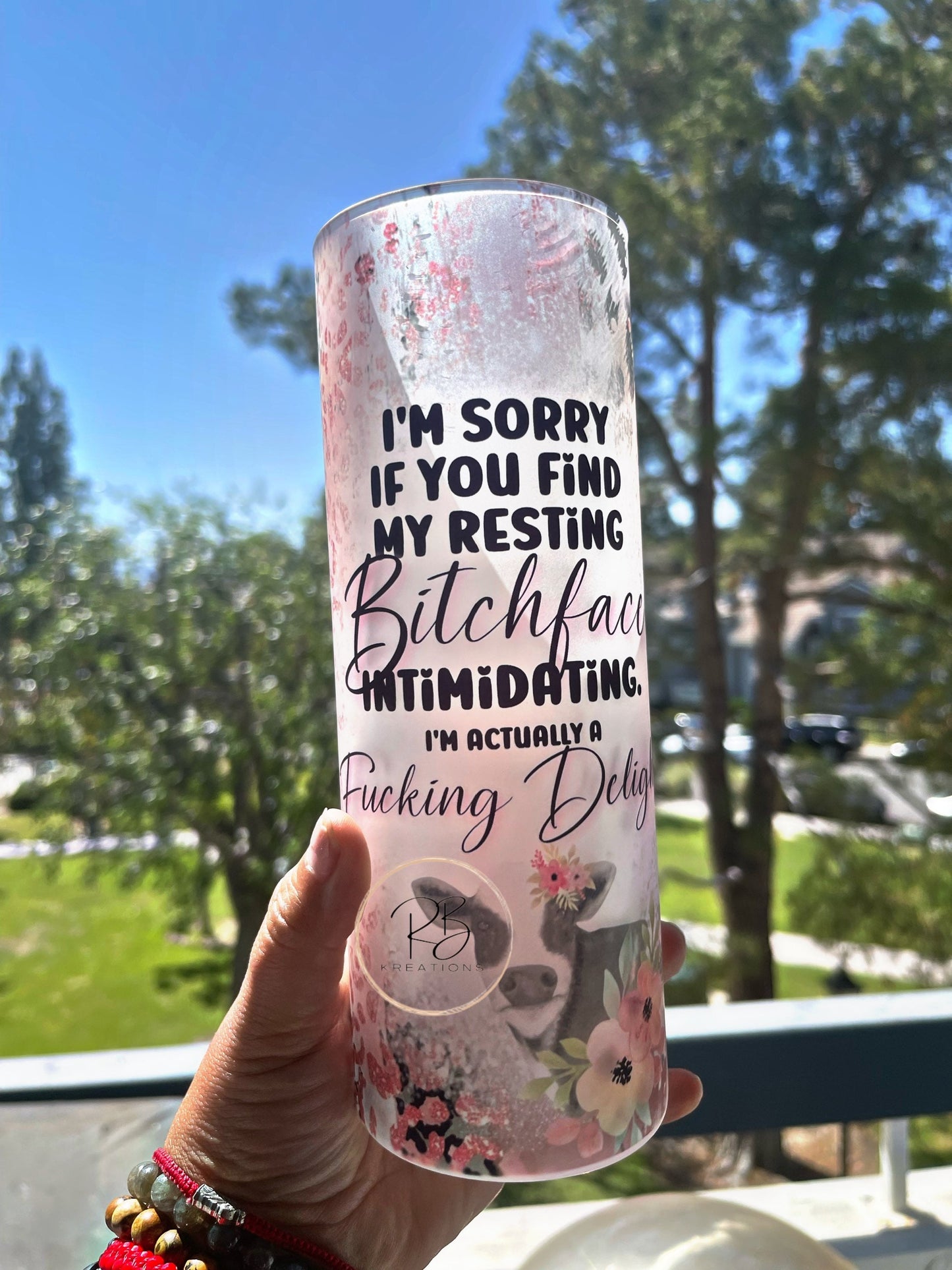 I'm sorry if you find my resting bitch face intimidating | Resting Bitch Face | Funny tumbler | Mom tumbler | 25oz Skinny Frosted glass